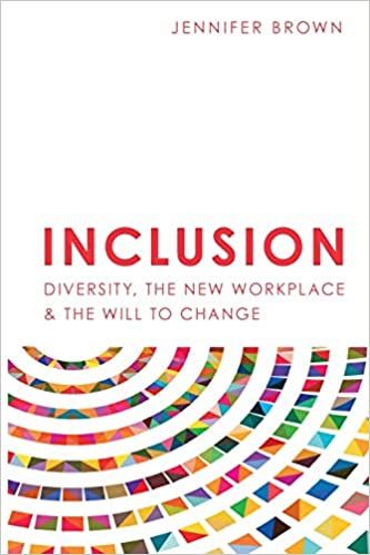 Inclusion: Diversity, the New Workplace & the Will to Change